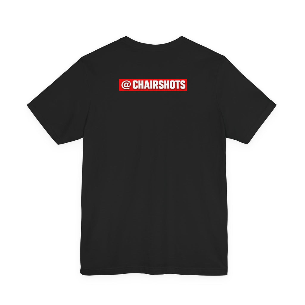 Too Many ChairShots! (Back Logo too!)