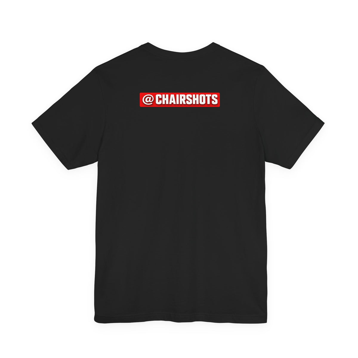 Too Many ChairShots! (Back Logo too!)