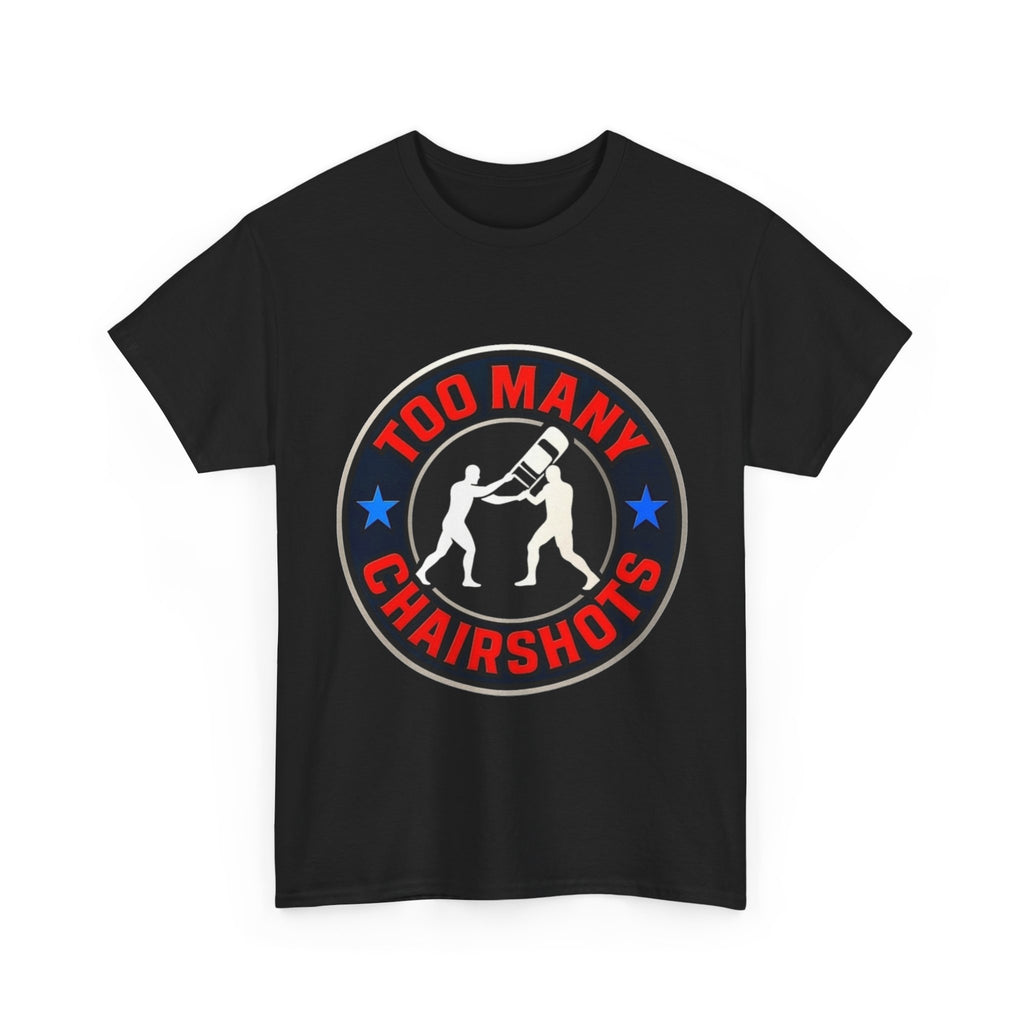 Too Many ChairShots! (Big Boy Size)